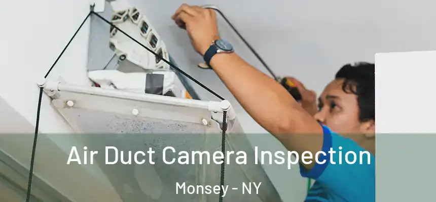  Air Duct Camera Inspection Monsey - NY