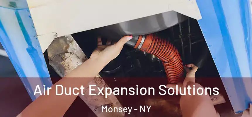  Air Duct Expansion Solutions Monsey - NY