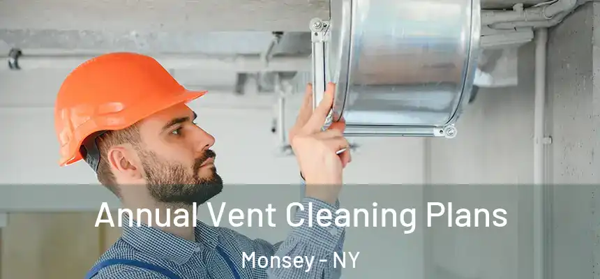  Annual Vent Cleaning Plans Monsey - NY
