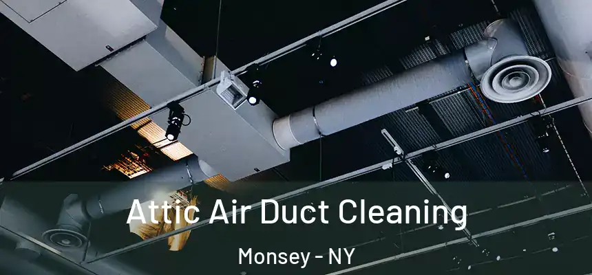  Attic Air Duct Cleaning Monsey - NY