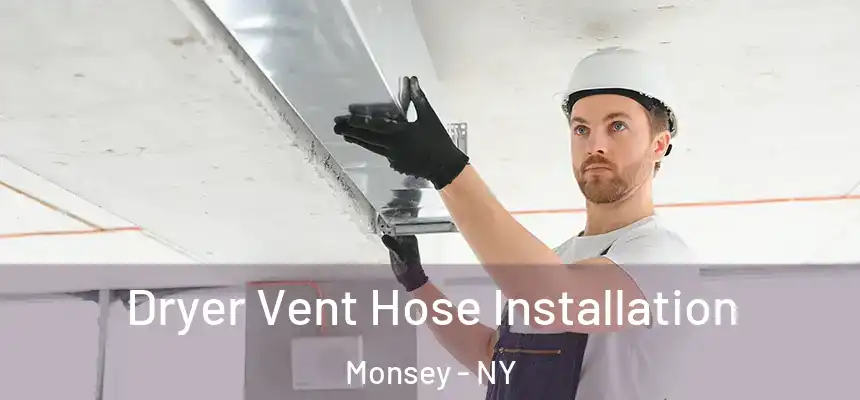  Dryer Vent Hose Installation Monsey - NY