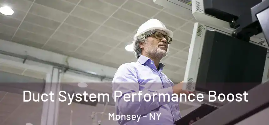  Duct System Performance Boost Monsey - NY