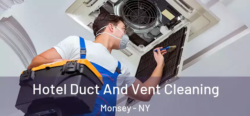 Hotel Duct And Vent Cleaning Monsey - NY