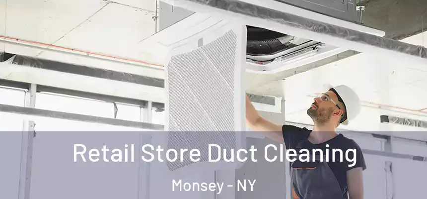 Retail Store Duct Cleaning Monsey - NY