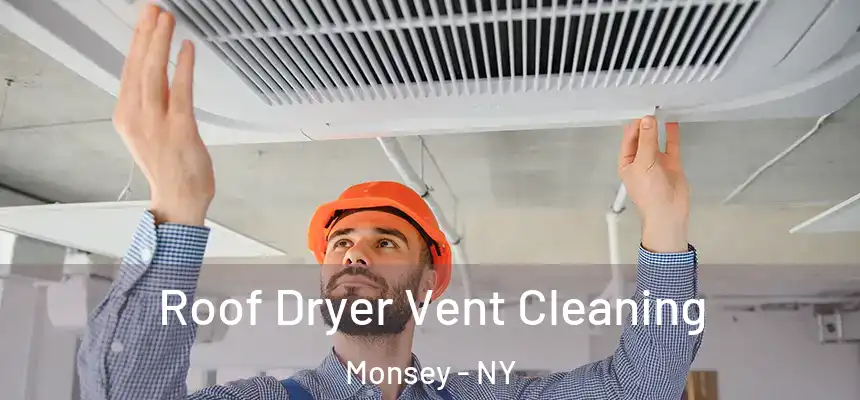 Roof Dryer Vent Cleaning Monsey - NY