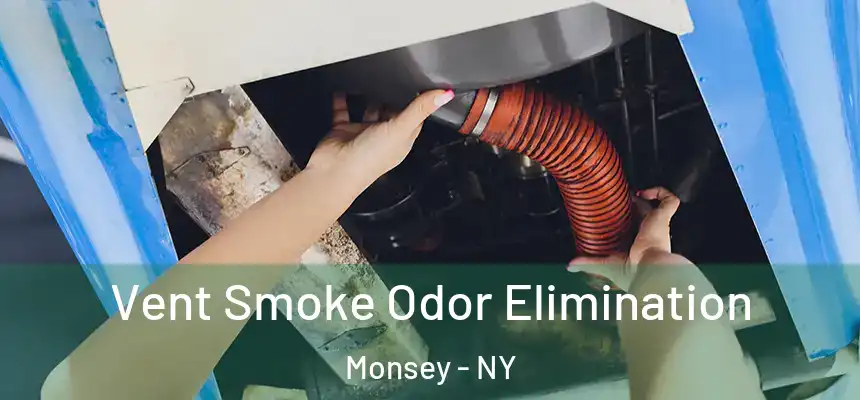 Vent Smoke Odor Elimination Monsey - NY
